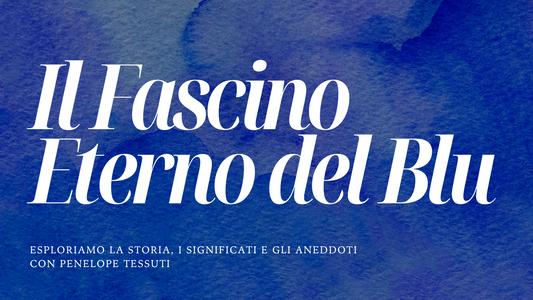 Il fascino eterno del blu per Penelope Tessuti